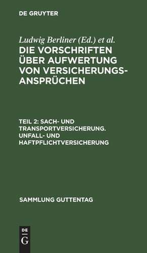 Sach- und Transportversicherung; Unfall- und Haftpflichtversicherung: aus: Die Vorschriften über Aufwertung von Versicherungsansprüchen, Teil 2 de Ludwig Berliner