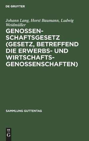 Genossenschaftsgesetz: (Gesetz, betreffend die Erwerbs- und Wirtschaftsgenossenschaften) ; Kommentar de Johann Lang