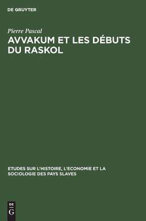 Avvakum et les débuts du raskol de Pierre Pascal