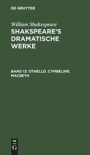 Othello: aus: [Dramatische Werke] Shakspeare's dramatische Werke, Bd. 12 de William Shakspeare