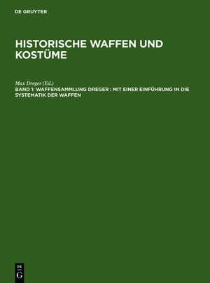 Waffensammlung Dreger: Mit einer Einführung in die Systematik der Waffen de Max Dreger