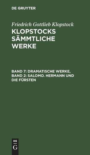 Dramatische Werke ; Bd. 2: Salomo. Hermann und die Fürsten: aus: [Sämmtliche Werke ] Klopstocks sämmtliche Werke, 7 de Friedrich Gottlieb Klopstock