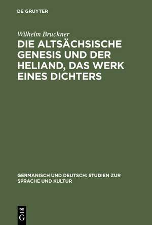 Die altsächsische Genesis und der Heliand, das Werk eines Dichters de Wilhelm Bruckner