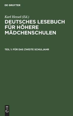 Für das zweite Schuljahr: im Anschluß an die elfte Auflage des Lesebuches für höhere Mädchenschulen, aus: [Deutsches Lesebuch / Mädchenschule mit neunjährigem Lehrgang] Deutsches Lesebuch / Hessel, Karl, Teil 1 de Karl Hessel