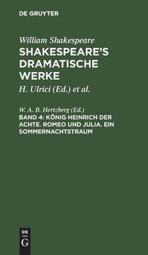 König Heinrich VIII. Romeo und Julia. Ein Sommernachtstraum: aus: [Dramatische Werke] [Dramatische Werke] Shakespeare's dramatische Werke, 4 de William Shakespeare