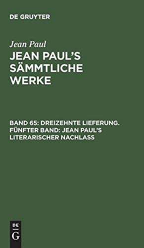 Jean Paul's literarischer Nachlaß ; Bd. 5: aus: [Sämmtliche Werke] Jean Paul's sämmtliche Werke, Bd. 65 de Jean Paul