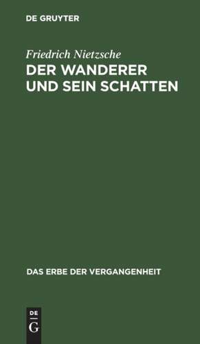 Der Wanderer und sein Schatten: Gedichte de Friedrich Nietzsche