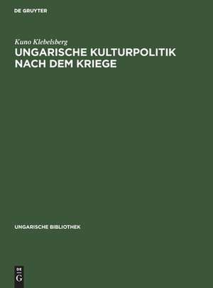 Ungarische Kulturpolitik nach dem Kriege de Kuno Klebelsberg