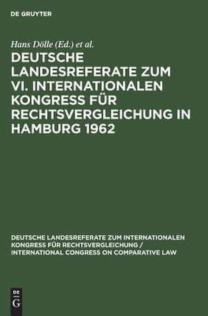 Deutsche Landesreferate zum VI. Internationalen Kongreß für Rechtsvergleichung in Hamburg 1962 de Hans Dölle