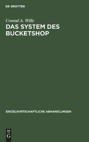 Das System des Bucketshop de Conrad A. Wille