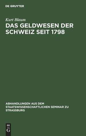 Das Geldwesen der Schweiz seit 1798 de Kurt Saum