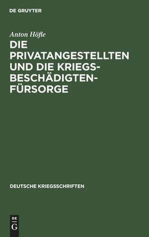 Die Privatangestellten und die Kriegsbeschädigten-Fürsorge de Anton Höfle