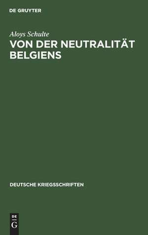 Von der Neutralität Belgiens de Aloys Schulte