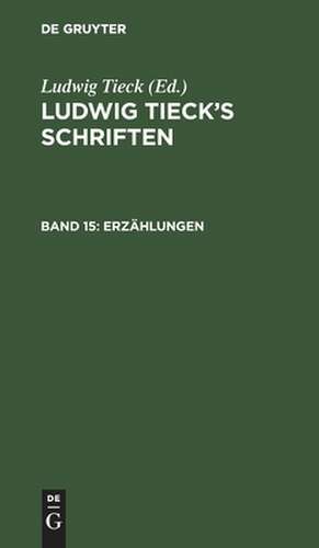 Erzählungen: aus: [Schriften] Ludwig Tieck's Schriften, Bd. 15 de Ludwig Tieck