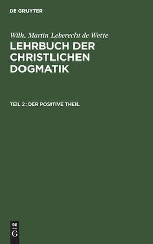 Der positive Theil: aus: Christliche Dogmatik, Theil 2 de Alois Emanuel Biedermann