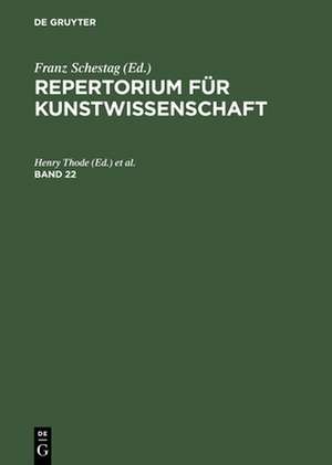 Repertorium fr Kunstwissenschaft. Band 22 de H Thode