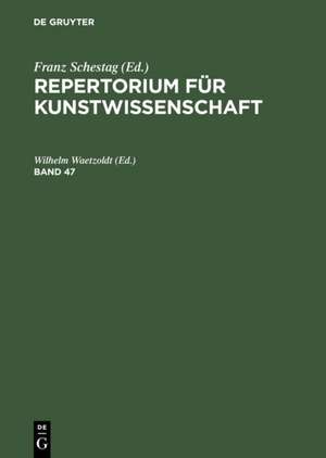 Repertorium für Kunstwissenschaft. Band 47 de Wilhelm Waetzoldt