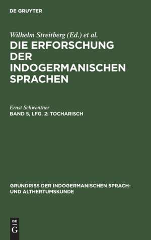 Geschichte der indogermanischen Sprachwissenschaft seit ihrer Begründung durch Franz Bopp / Streitberg, Wilhelm: Tocharisch, aus: Grundriss der indogermanischen Sprach- und Altertumskunde ; 5,2, 2, Bd. 5, Lfg. 2 de Ernst Schwentner