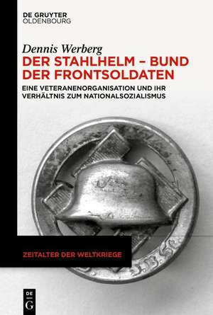 Der Stahlhelm - Bund der Frontsoldaten de Dennis Werberg