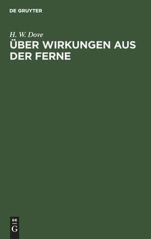 Über Wirkungen aus der Ferne: eine am 1. März im Vereine für wissenschaftliche Vorträge gehaltene Vorlesung de Heinrich Wilhelm Dove