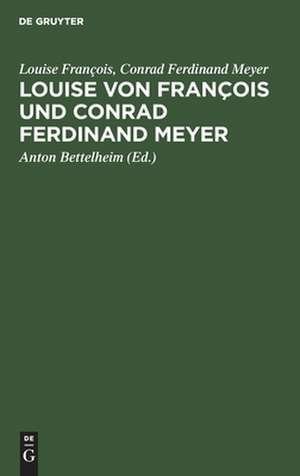 Louise von François und Conrad Ferdinand Meyer: ein Briefwechsel de Louise François