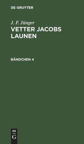 Vetter Jacobs Launen: Bändchen 4 de Louis Abel Beffroy de Reigny