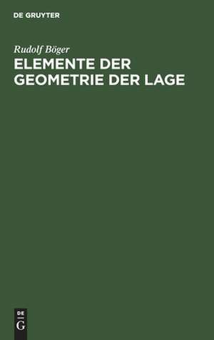 Elemente der Geometrie der Lage de Rudolf Böger