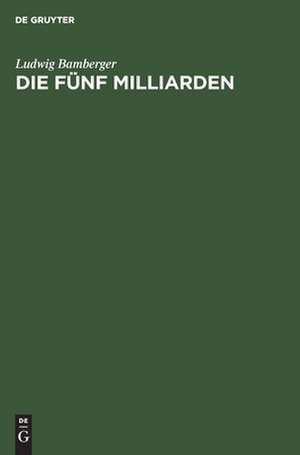 Die fünf Milliarden de Ludwig Bamberger