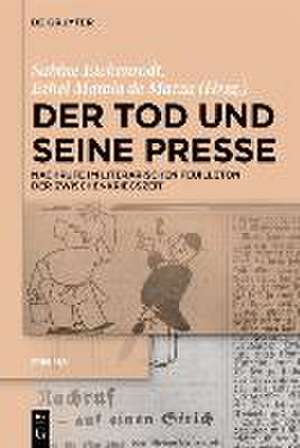 Der Tod und seine Presse de Sabine Eickenrodt