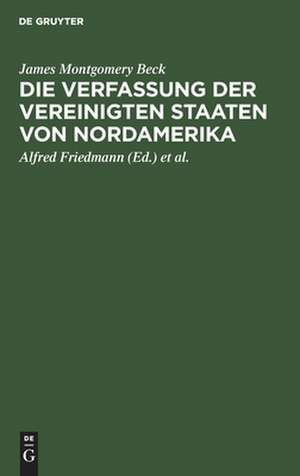 Die Verfassung der Vereinigten Staaten von Nordamerika: was war, was ist - was wird? de James Montgomery Beck