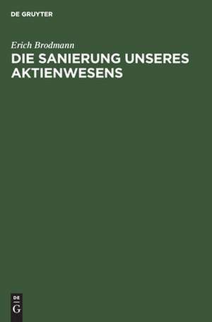 Die Sanierung unseres Aktienwesens de Erich Brodmann