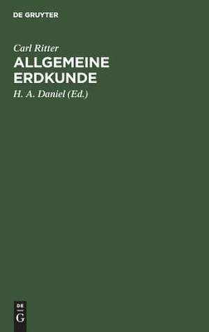 Allgemeine Erdkunde: Vorlesungen an der Universität zu Berlin de Carl Ritter