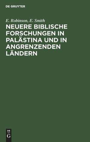 Neuere biblische Forschungen in Palästina und in angrenzenden Ländern: Tagebuch einer Reise im Jahre 1852 de Edward Robinson