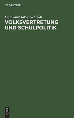 Volksvertretung und Schulpolitik de Ferdinand Jakob Schmidt