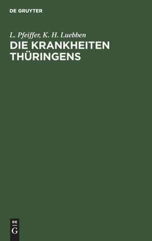 Die Krankheiten Thüringens: pathologische Studien auf Grundlage von Aufzeichnungen aus den Jahren 1869-1876 de L. Pfeiffer