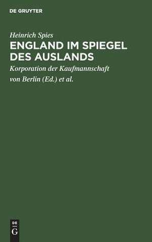 England im Spiegel des Auslands: Vortr[ag] de Heinrich Spies