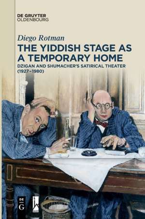 The Yiddish Stage as a Temporary Home de Diego Rotman