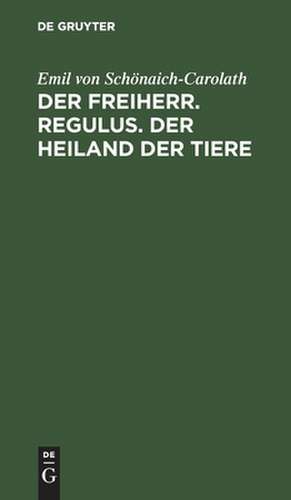 Der Freiherr: drei Novellen de Emil Schönaich-Carolath