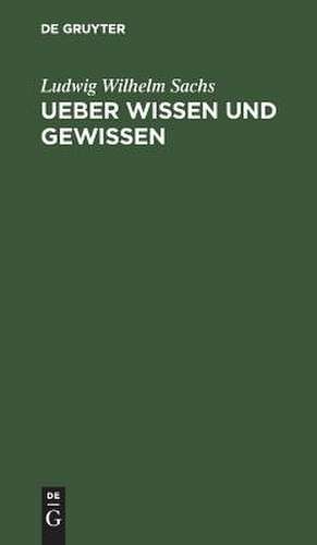 Ueber Wissen und Gewissen: Reden an Aerzten de Ludwig Wilhelm Sachs