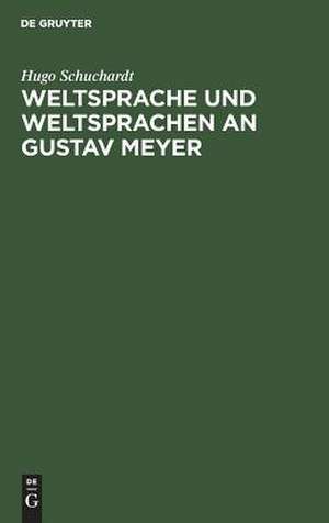 Weltsprache und Weltsprachen an Gustav Meyer de Hugo Schuchardt