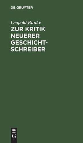 Zur Kritik neuerer Geschichtschreiber de Leopold Ranke