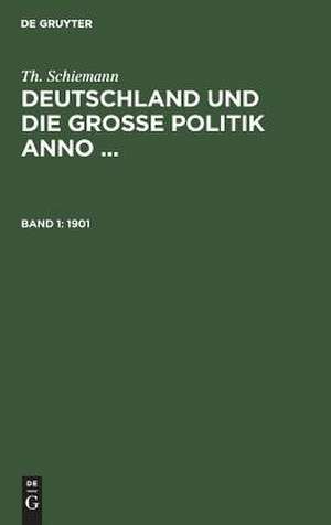 Deutschland und die große Politik, anno 1901 de Theodor Schiemann