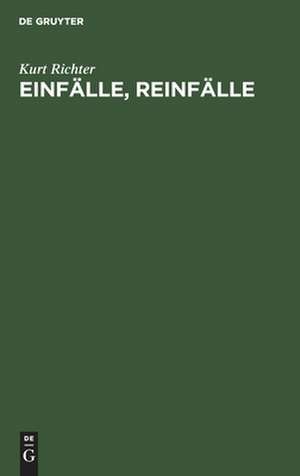 Einfälle, Reinfälle: Schach zum Lesen u. Lernen de Kurt Richter