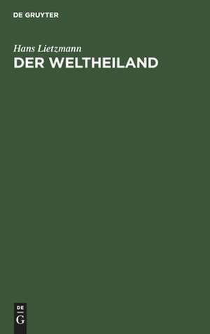 Der Weltheiland: eine Jenaer Rosenvorlesung mit Anmerkungen de Hans Lietzmann