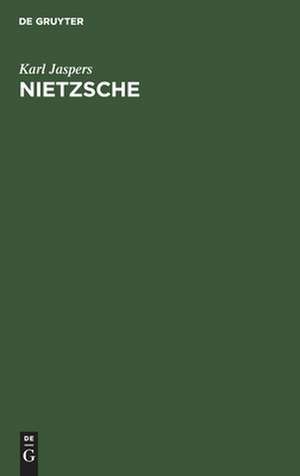 Nietzsche: Einführung in das Verständnis seines Philosophierens de Karl Jaspers