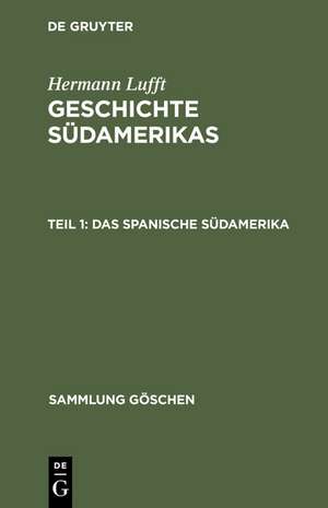 Das spanische Südamerika: Chile, Argentinien und die kleineren Staaten de Hermann Lufft