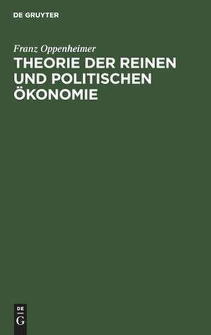 Theorie der reinen und politischen Ökonomie: ein Lehr- und Lesebuch für Studierende und Gebildete de Franz Oppenheimer