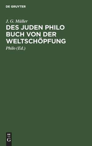 Des Juden Philo Buch von der Weltschöpfung de J. G. Müller