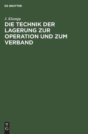 Die Technik der Lagerung zur Operation und zum Verband de Jngbert Isidor Klumpp