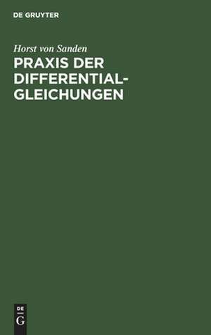 Praxis der Differentialgleichungen: eine Einführung de Horst Sanden